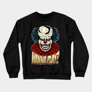 Wanna Play Horror Clown Crewneck Sweatshirt